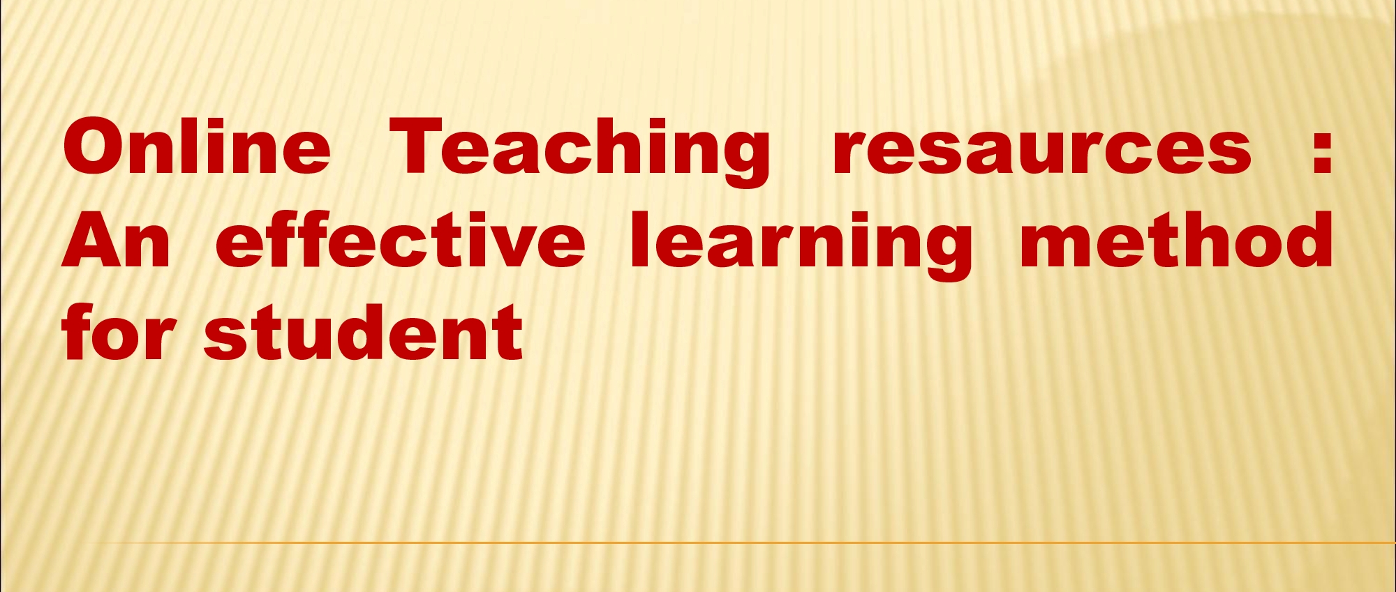 Online teaching resources : An  effective learning method for students